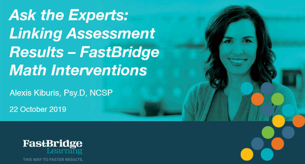 Ask the Experts: Linking Assessment Results - FastBridge Math ...